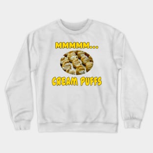 Mmmm... Cream Puffs Crewneck Sweatshirt